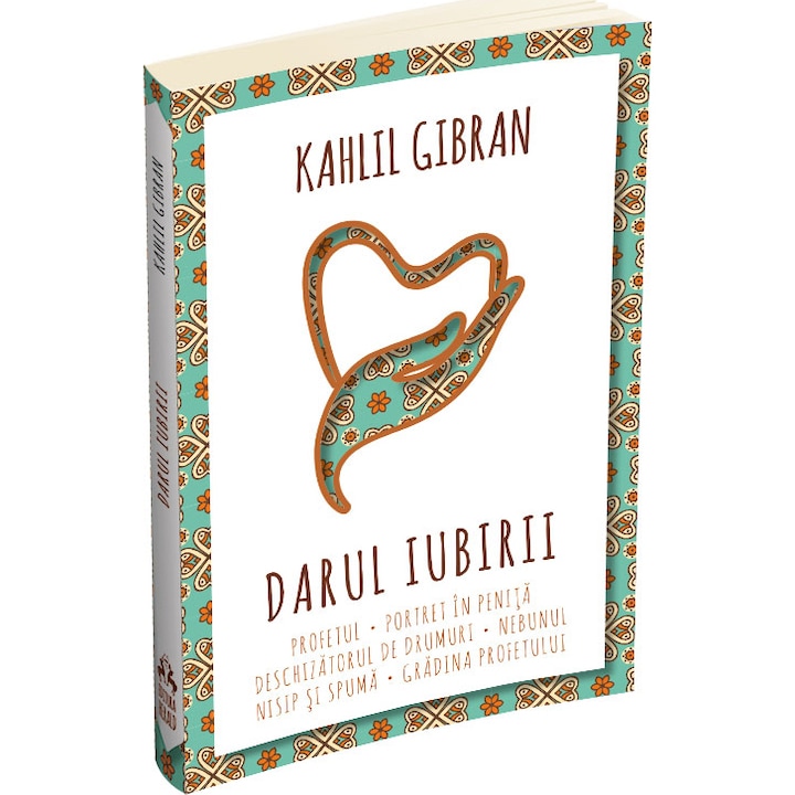 Darul iubirii. Profetul. Nebunul. Nisip si spuma. Gradina Profetului. Portret in penita. Deschizatorul de drumuri, Kahlil Gibran