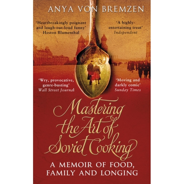 Mastering the Art of Soviet Cooking de Anya Von Bremzen