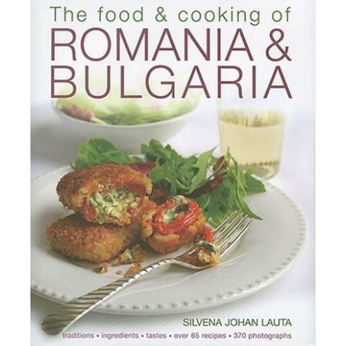 The Food & Cooking of Romania & Bulgaria de Silvena Johan Lauta