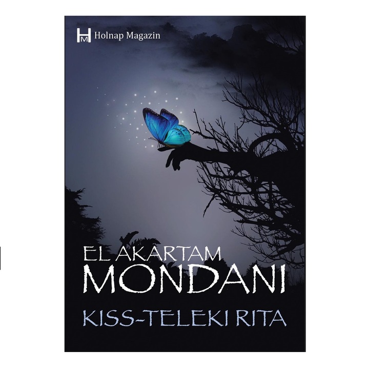 Kiss-Teleki Rita - El akartam mondani