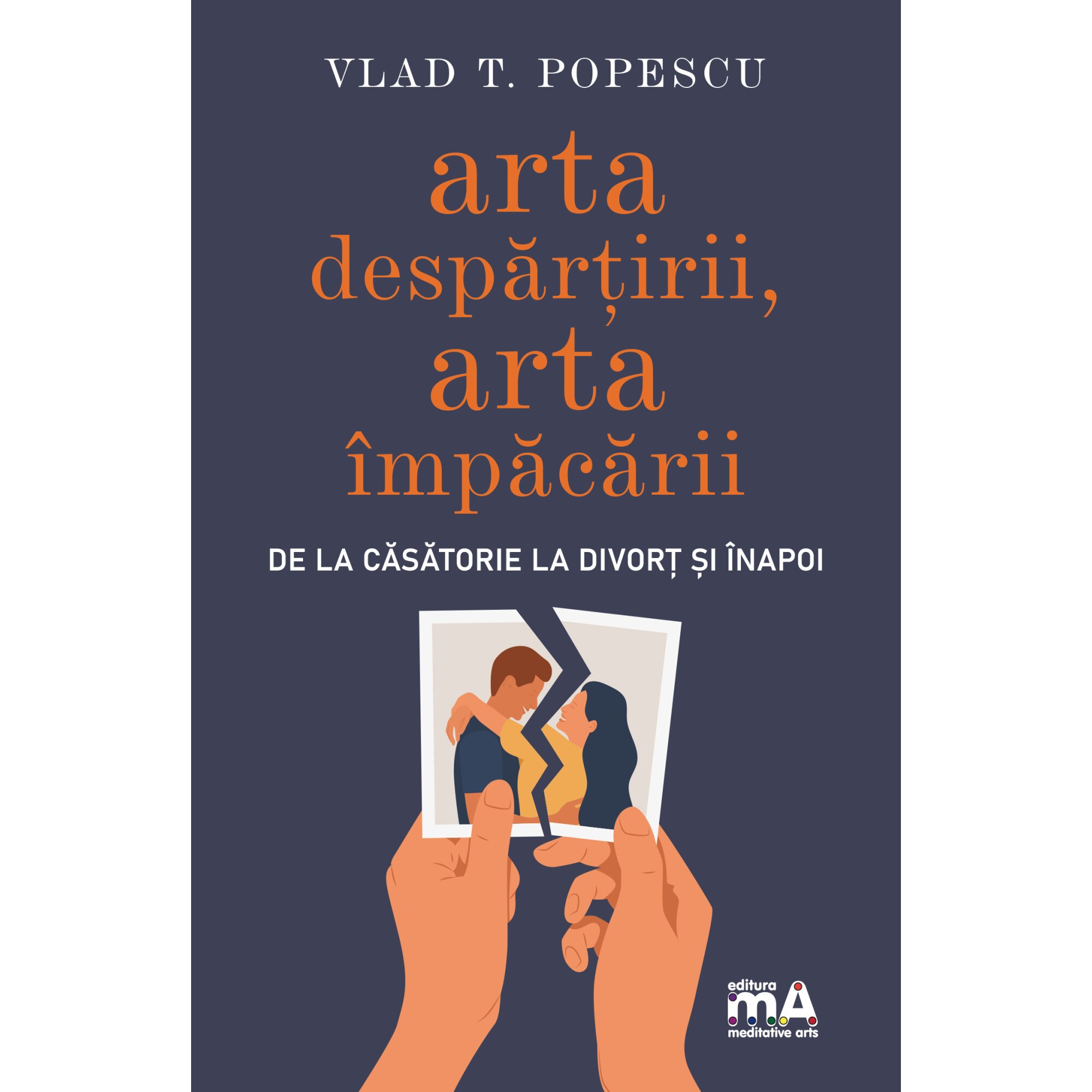 Arta despartirii, arta impacarii - Vlad T.Popescu, editia 2021