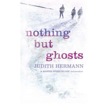 Nothing But Ghosts de Judith Hermann Nothing But Ghosts de Judith Hermann