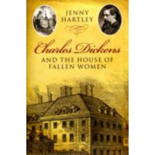 Charles Dickens and the House of Fallen Women de Jenny Hartley