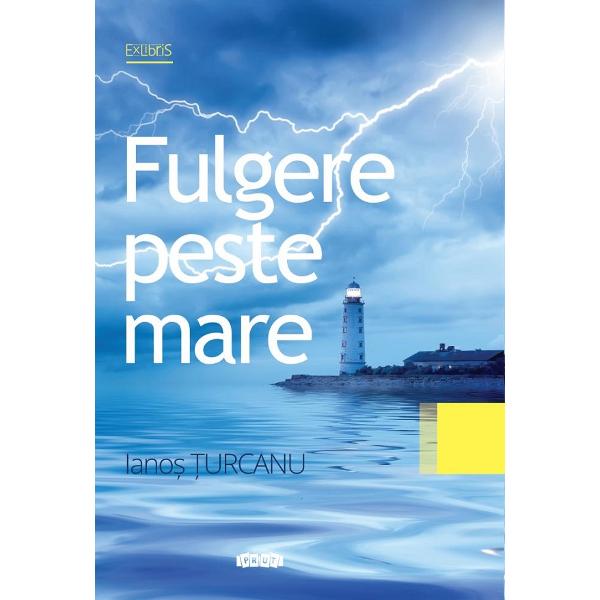 Fulgere peste mare - Ianos Turcanu
