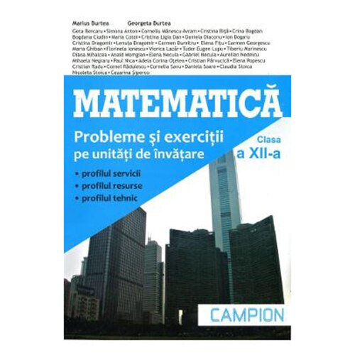 Matematica, Probleme si exercitii pe unitati de invatare, clasa a XII-a, Marius Burtea, Georgeta Burtea