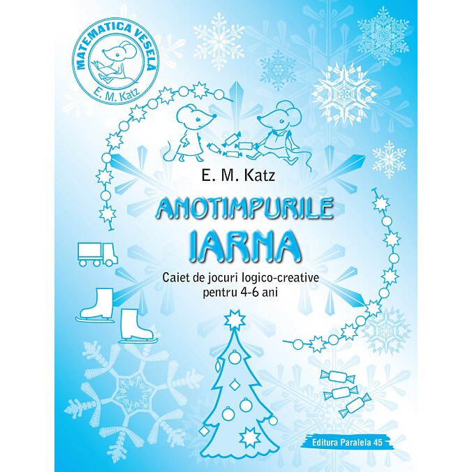 Anotimpurile. Iarna. Caiet de jocuri logico-creative pentru 4-6 ani, E. M. Katz
