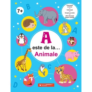 A este de la... animale. 7+. Exerseaza scrierea, coloreaza, uneste punctele si afla informatii despre animale A este de la... animale. 7+. Exerseaza scrierea, coloreaza, uneste punctele si afla informatii despre animale