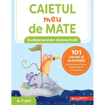 Caietul meu de mate. 6-7 ani. 101 jocuri si activitati pentru dezvoltarea competentelor matematice, Keri Brown Caietul meu de mate. 6-7 ani. 101 jocuri si activitati pentru dezvoltarea competentelor matematice, Keri Brown