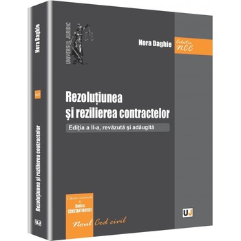 Rezolutiunea si rezilierea contractelor - Nora Daghie,Rodica Constantinovici Rezolutiunea si rezilierea contractelor - Nora Daghie,Rodica Constantinovici