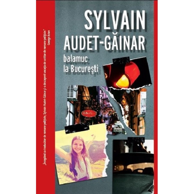 Balamuc la Bucuresti - Sylvain Audet-Gainar, editia 2021