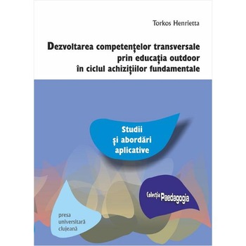 Dezvoltarea competentelor transversale prin educatia outdoor - Henrietta Torkos Dezvoltarea competentelor transversale prin educatia outdoor - Henrietta Torkos