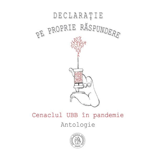 Declaratie pe proprie raspundere. Cenaclul UBB in pandemie. Antologie
