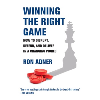 Winning the Right Game - Ron Adner Winning the Right Game - Ron Adner