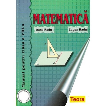 Matematica. Manual pentru clasa a VIII-a - Eugen Radu,Dana Radu Matematica. Manual pentru clasa a VIII-a - Eugen Radu,Dana Radu