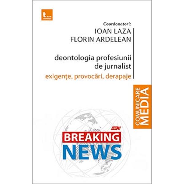 Deontologia profesiunii de jurnalist - Ioan Laza, Florin Ardelean