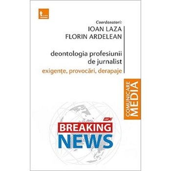 Deontologia profesiunii de jurnalist - Ioan Laza, Florin Ardelean Deontologia profesiunii de jurnalist - Ioan Laza, Florin Ardelean