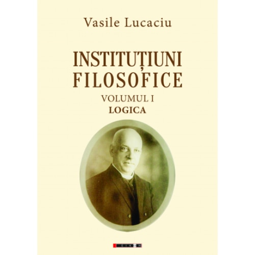 Institutiuni filosofice - Vol I + Vol II + Vol III - Vasile Lucaciu
