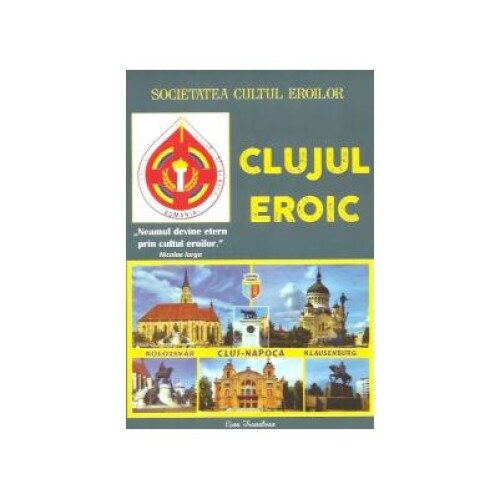 Clujul eroic. Album documentar, Iulian Patca