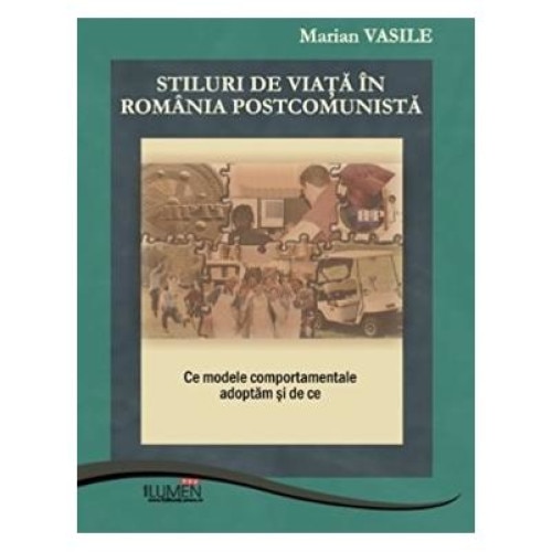 Stiluri de viata in Romania postcomunista : Ce modele comportamentale adoptam si de ce, Marian Vasile