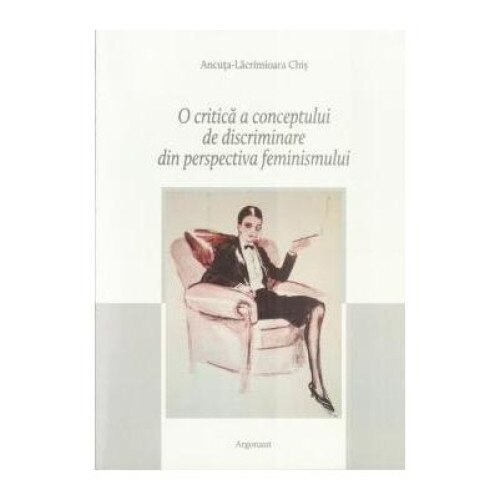 O critica a conceptului de discriminare din perspectiva feminismului, Ancuta-Lacramioara Chis