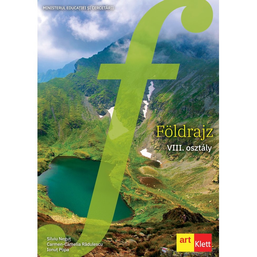 Foldrajz. VIII. osztaly (Geografie, limba maghiara, clasa a VIII-a) - Silviu NegutCarmen Camelia-RadulescuIonut Popa
