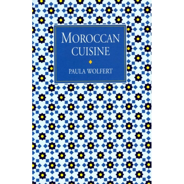Moroccan Cuisine de Paula Wolfert