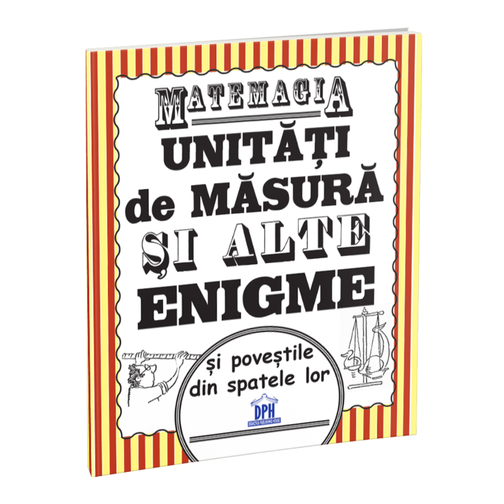 Matemagia. Unitati de masura si alte enigme si povestile din spatele lor, Steve Way, Felicia Law