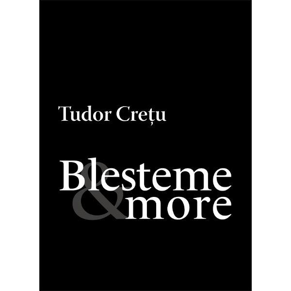 Blesteme and more - Tudor Cretu