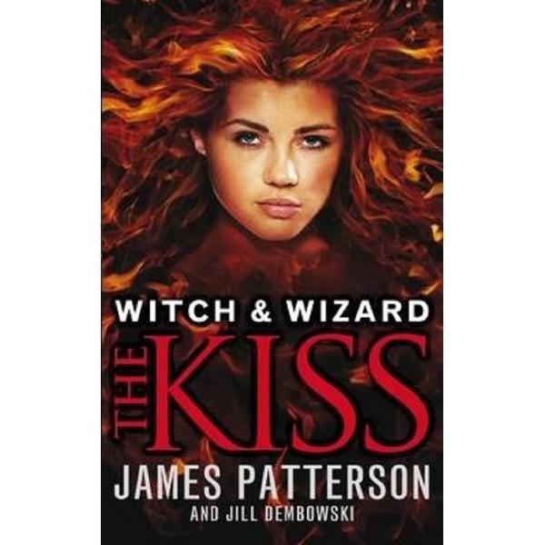 Witch and Wizard 4: The Kiss - James Patterson