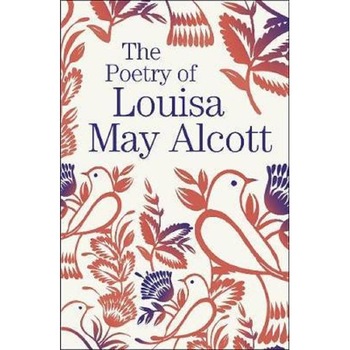 The Poetry of Louisa May Alcott The Poetry of Louisa May Alcott