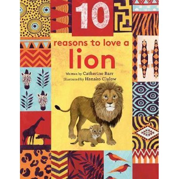 10 Reasons to Love a Lion - Catherine Barr, Hanako Clulow