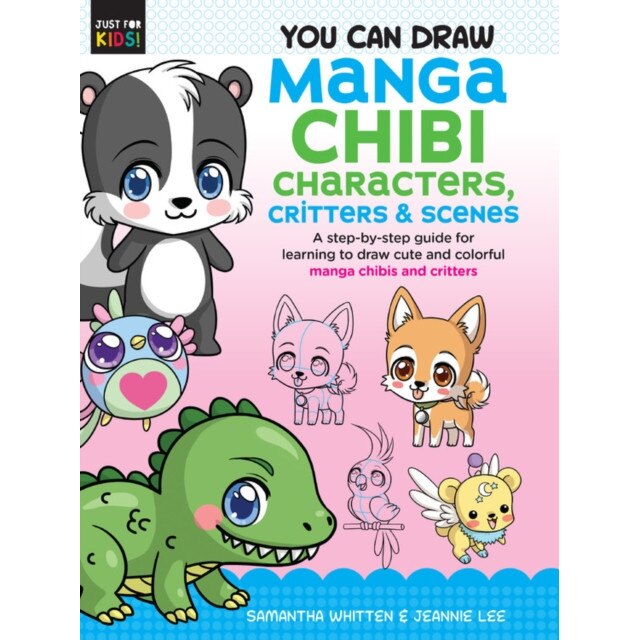 You Can Draw Manga Chibi Characters, Critters & Scenes: A Step-By-Step Guide for Learning to Draw Cute and Colorful Manga Chibis and Critters de Samantha Whitten