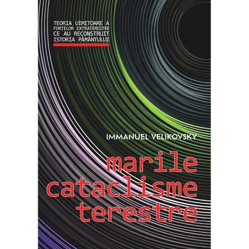 Marile cataclisme terestre, de Immanuel Velikovsky, Editura Daksha Marile cataclisme terestre, de Immanuel Velikovsky, Editura Daksha