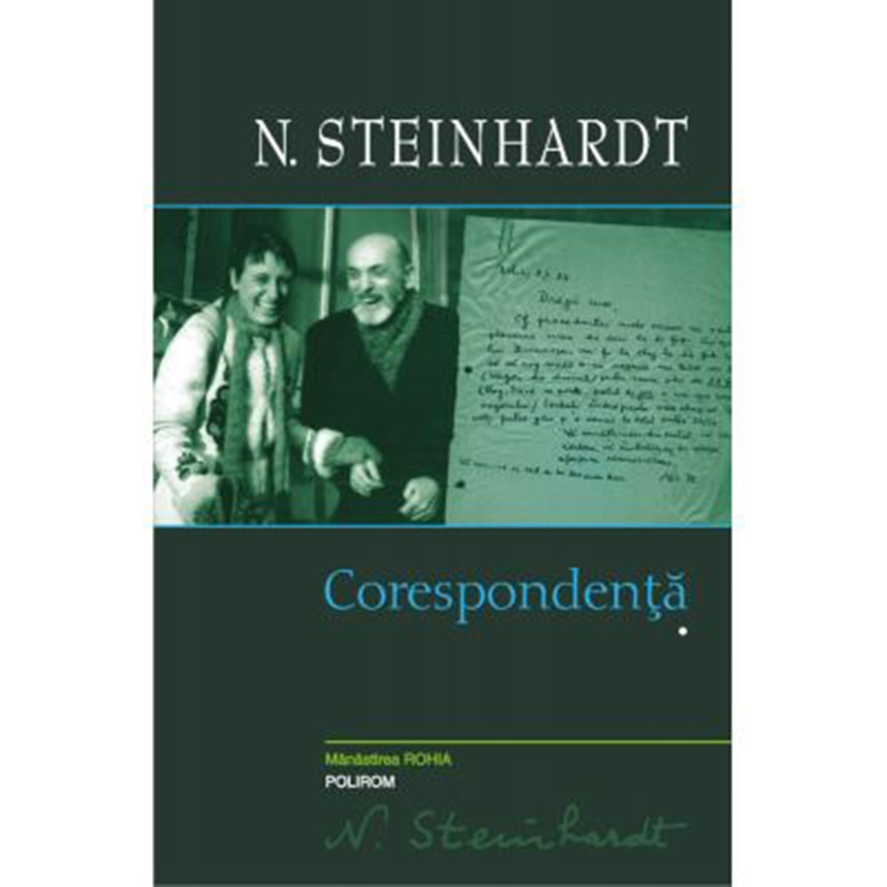 Corespondenta. Volumul I, N. Steinhardt