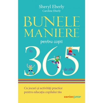 Bunele maniere pentru copii in 365 de zile 2021, Sheryl Eberly, Caroline Eberly Bunele maniere pentru copii in 365 de zile 2021, Sheryl Eberly, Caroline Eberly