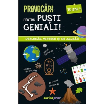 Provocari pentru pusti geniali. Dezlegam mistere si ne amuzam 10 ani+, Coline Creton, Remy Leglise Provocari pentru pusti geniali. Dezlegam mistere si ne amuzam 10 ani+, Coline Creton, Remy Leglise