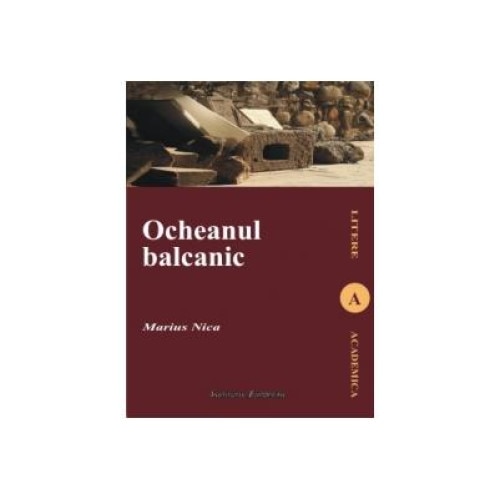 Ocheanul balcanic. Imaginarul literar in opera lui Mateiu I.Caragiale