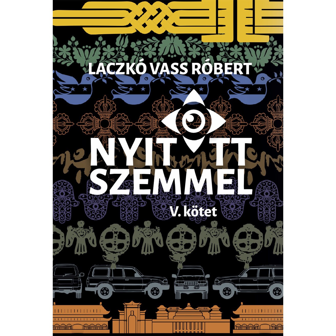Nyitott szemmel, V. kotet - Laczko Vass Robert
