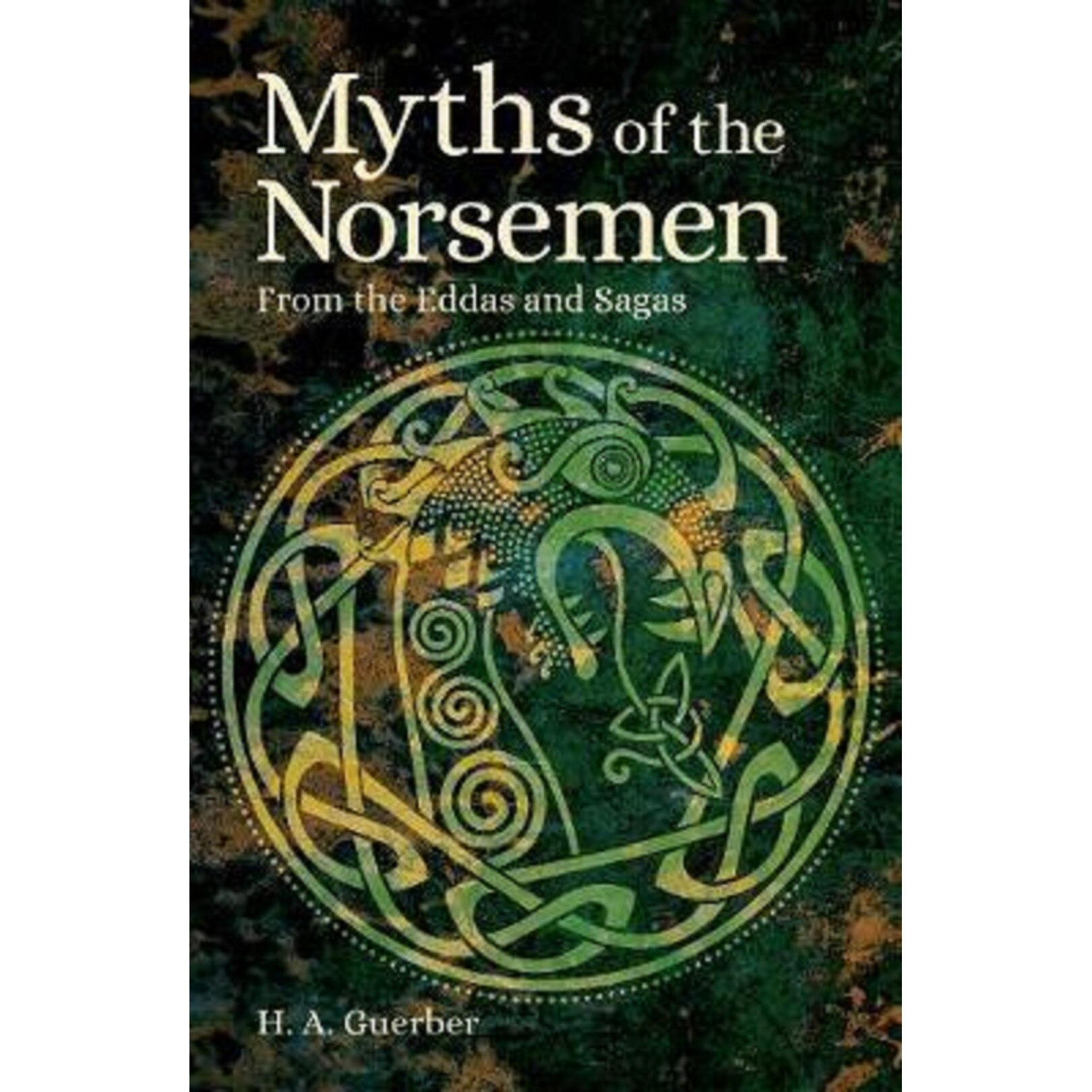 Myths of the Norsemen - Helene Adeline Guerber, editia 2021