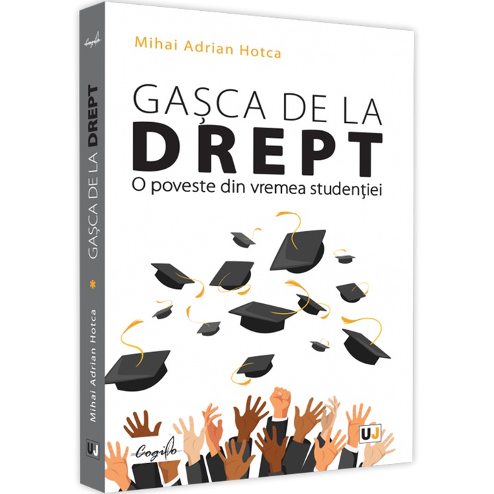 Gasca de la drept. O poveste din vremea studentiei Mihai Adrian Hotca