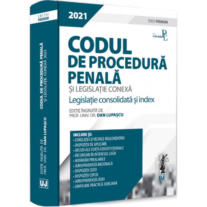 Codul de procedura penala si legislatie conexa 2021. Editie premium, Dan Lupascu