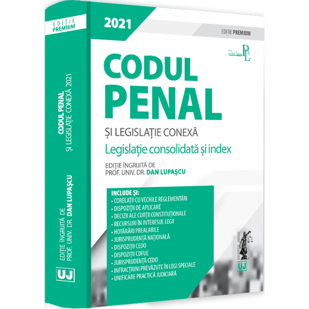 Codul penal si legislatie conexa 2021. Editie premium, Dan Lupascu