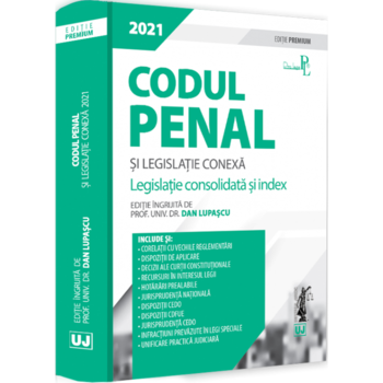 Codul penal si legislatie conexa 2021. Editie premium, Dan Lupascu Codul penal si legislatie conexa 2021. Editie premium, Dan Lupascu