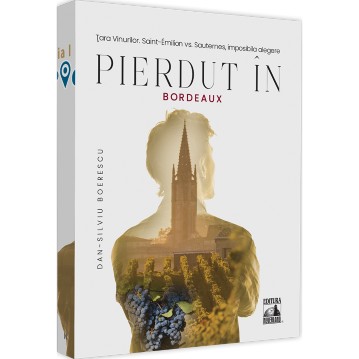 Pierdut in Bordeaux, tara vinurilor. Saint-Emilion vs. Sauternes, imposibila alegere, Dan-Silviu Boerescu