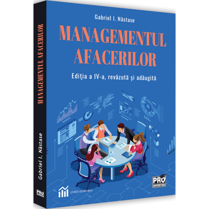 Managementul afacerilor. Editia a IV a, revazuta si adaugita, Gabriel Nastase