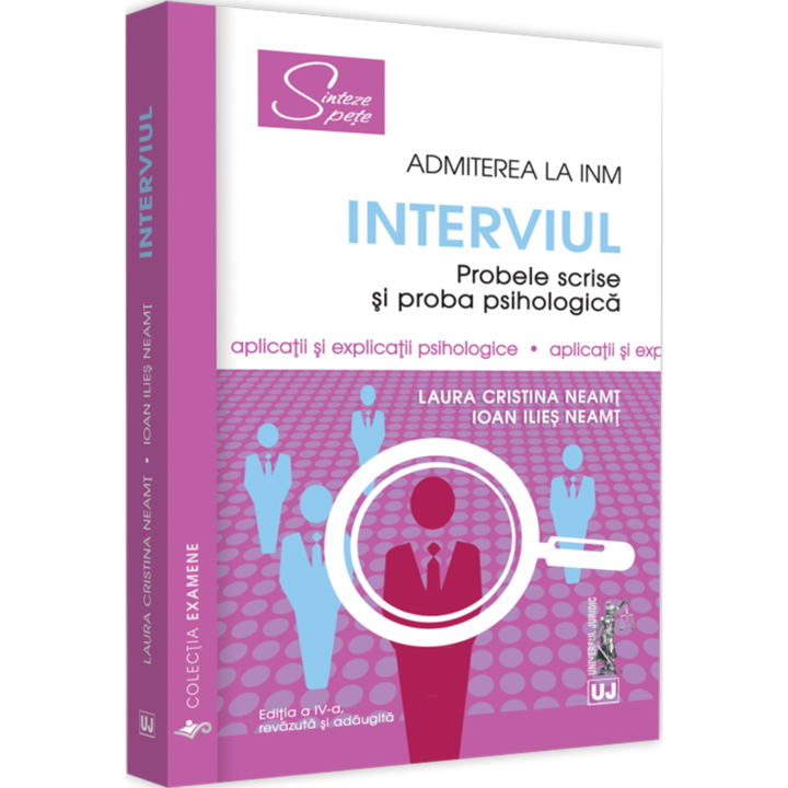 Admiterea la INM – interviul. Probele scrise si proba psihologica, editia a IV a, Laura Cristina neamt, Ioan Ilies Neamt