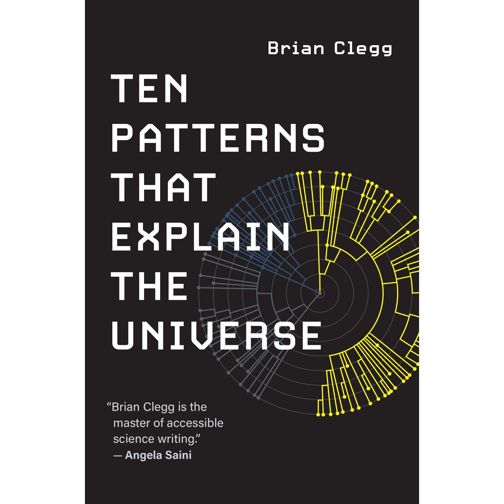 Ten Patterns That Explain the Universe - Brian Clegg