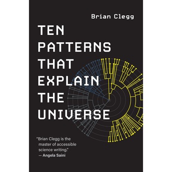 Ten Patterns That Explain the Universe - Brian Clegg Ten Patterns That Explain the Universe - Brian Clegg