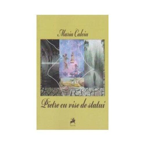 Pietre cu vise de statui, Maria Calciu