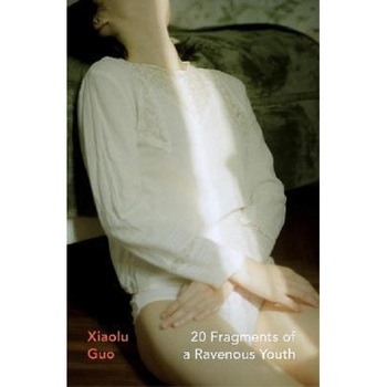 20 Fragments of a Ravenous Youth - Xiaolu Guo, editia 2021 20 Fragments of a Ravenous Youth - Xiaolu Guo, editia 2021